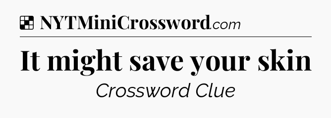 Solution: It might save your skin - NYT Crossword