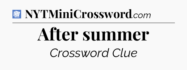 After summer Puzzle Page Crossword Clue