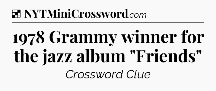 Solution: 1978 Grammy winner for the jazz album 