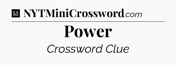 Power - LA Times Crossword