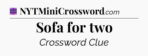 Sofa for two - Thomas Joseph Crossword