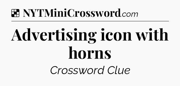 Solution: Advertising icon with horns - NYT Crossword