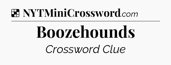 Solution: Boozehounds - NYT Crossword