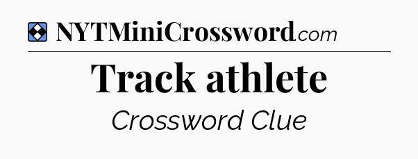 Solution: Track athlete - NYT Mini Crossword