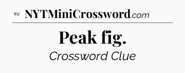 Peak fig - WSJ Crossword