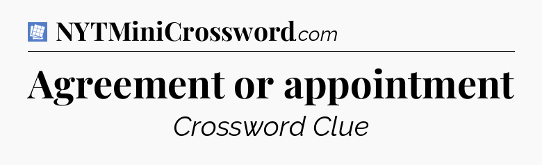 Agreement or appointment Puzzle Page Crossword Clue