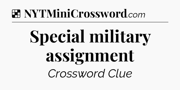 Solution: Special military assignment - NYT Crossword