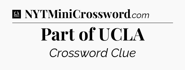 Part of UCLA - LA Times Crossword