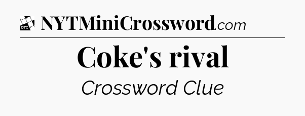 Coke's rival - Daily Themed Classic Crossword