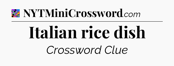 Italian rice dish Crossword Clue