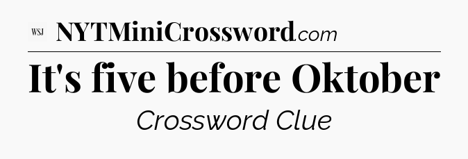 It's five before Oktober - WSJ Crossword