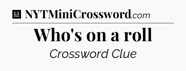 Who's on a roll - LA Times Crossword