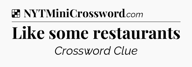 Solution: Like some restaurants - NYT Crossword