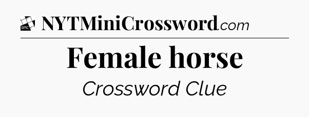 Female horse - Daily Themed Classic Crossword