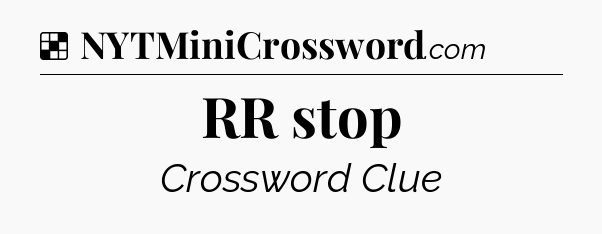 Solution: RR stop - NYT Crossword