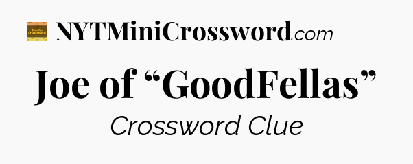 Joe of “GoodFellas” - Eugene Sheffer Crossword