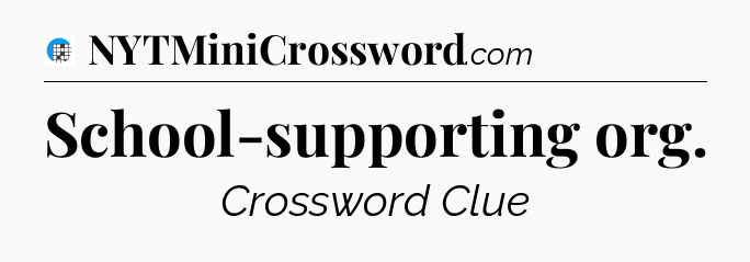 School-supporting org Crossword Clue