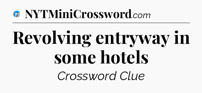 Revolving entryway in some hotels Crossword Clue