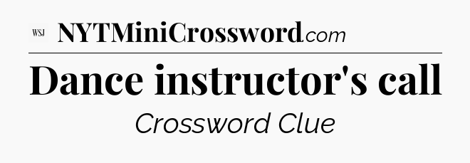 Dance instructor's call - WSJ Crossword