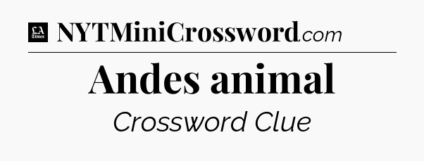 Andes animal - LA Times Crossword