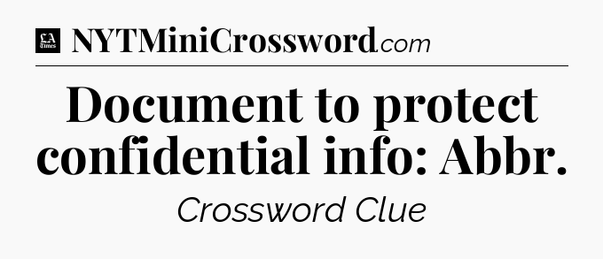 Document to protect confidential info: Abbr - LA Times Crossword