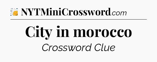 City in morocco - 7 Little Words