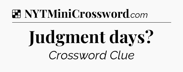 Solution: Judgment days - NYT Crossword
