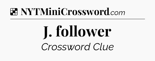 Solution: J. follower - NYT Crossword