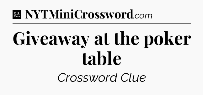 Giveaway at the poker table - LA Times Crossword