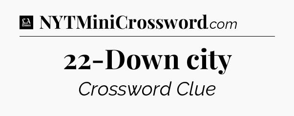 22-Down city - LA Times Crossword