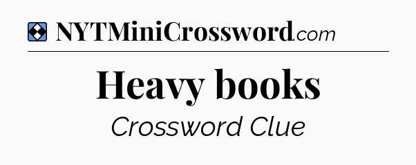 Solution: Heavy books - NYT Mini Crossword