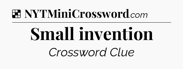 Solution: Small invention - NYT Crossword
