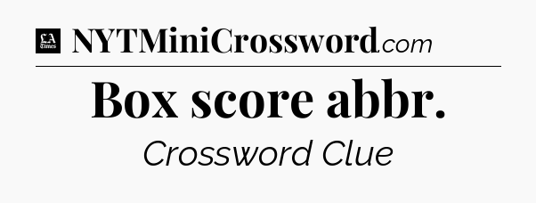 Box score abbr - LA Times Crossword