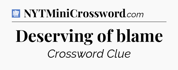 Deserving of blame Puzzle Page Crossword Clue