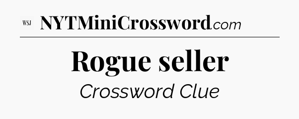 Rogue seller - WSJ Crossword