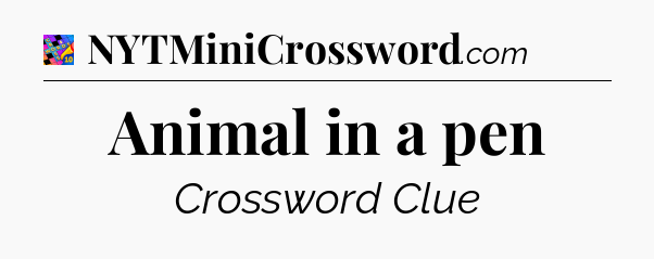 Animal in a pen Crossword Clue