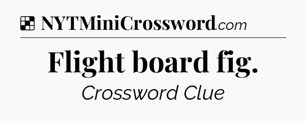 Solution: Flight board fig - NYT Crossword