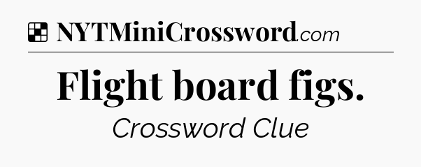 Solution: Flight board figs - NYT Crossword