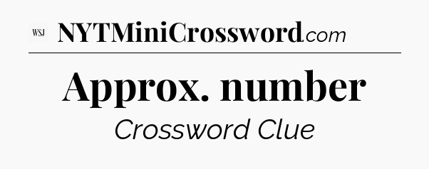 Approx. number - WSJ Crossword