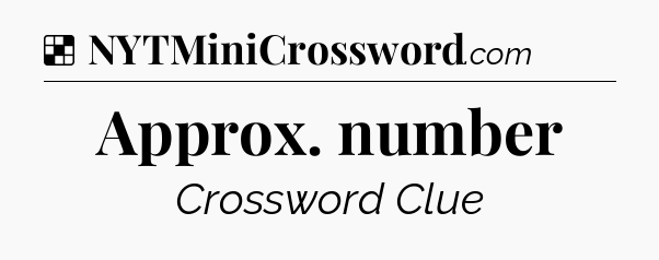 Solution: Approx. number - NYT Crossword