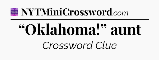 “Oklahoma!” aunt - Thomas Joseph Crossword
