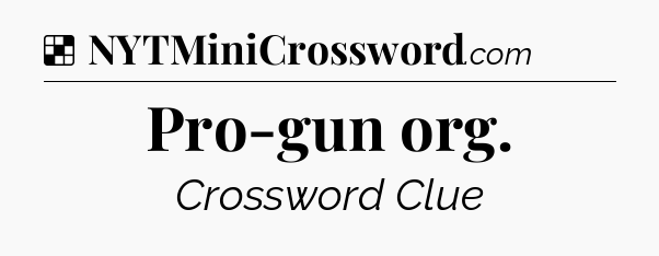 Solution: Pro-gun org - NYT Crossword