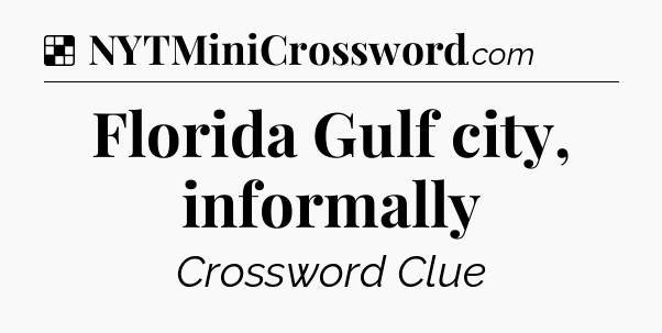Solution: Florida Gulf city, informally - NYT Crossword