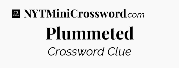 Plummeted - LA Times Crossword