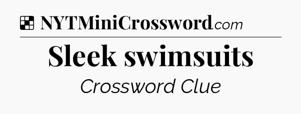 Solution: Sleek swimsuits - NYT Crossword