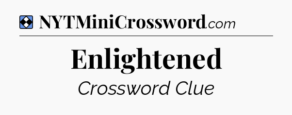 Solution: Enlightened - NYT Mini Crossword