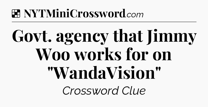 Solution: Govt. agency that Jimmy Woo works for on 