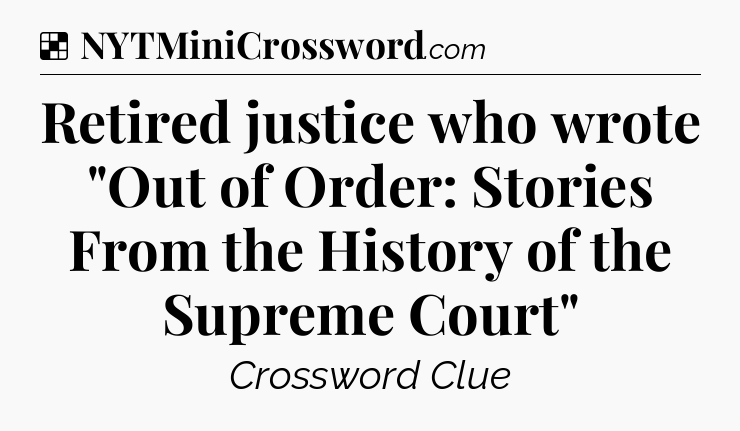 Solution: Retired justice who wrote 