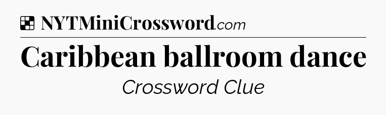 Solution: Caribbean ballroom dance - NYT Crossword