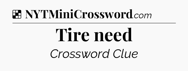 Solution: Tire need - NYT Crossword